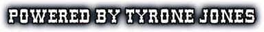 Powered by Tyrone Jones