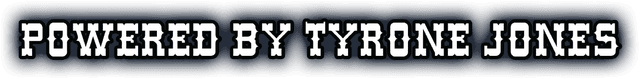 Powered by Tyrone Jones
